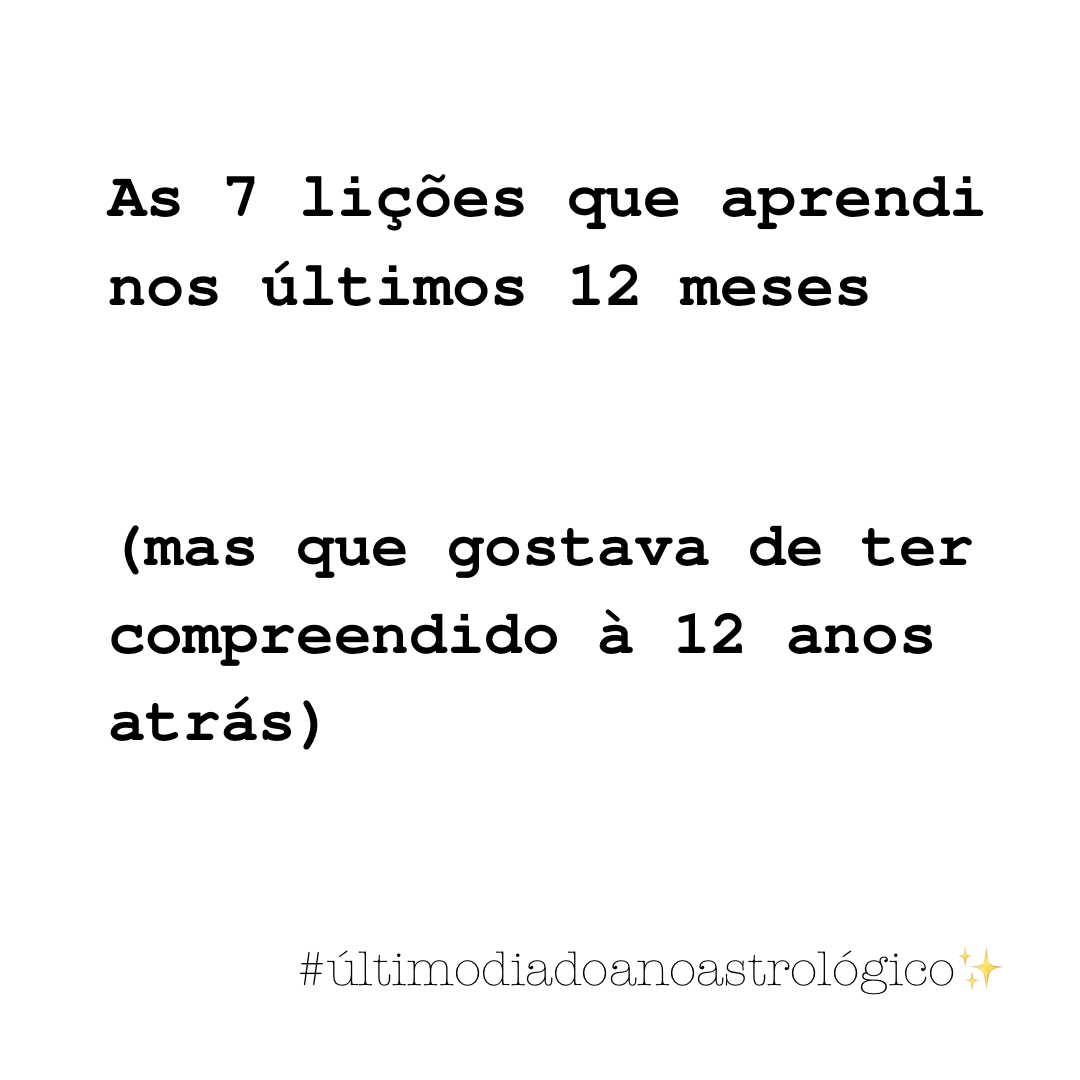 As 7 lições que aprendi nos últimos 12 meses — mas que gostava de ter compreendido há 12 anos